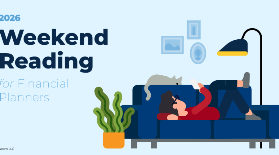 Weekend Reading For Financial Planners (July 4–5)