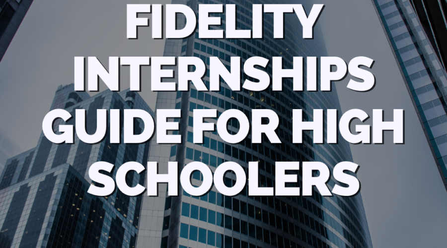 Fidelity Internships Guide for High Schoolers