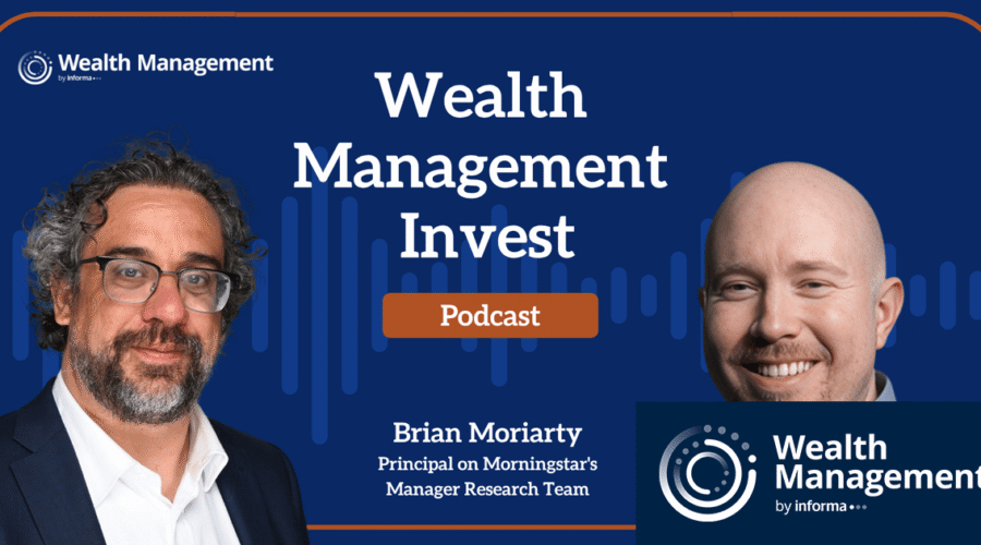 WM Invest: Morningstar’s Brian Moriarty Talks Semiliquid Funds
