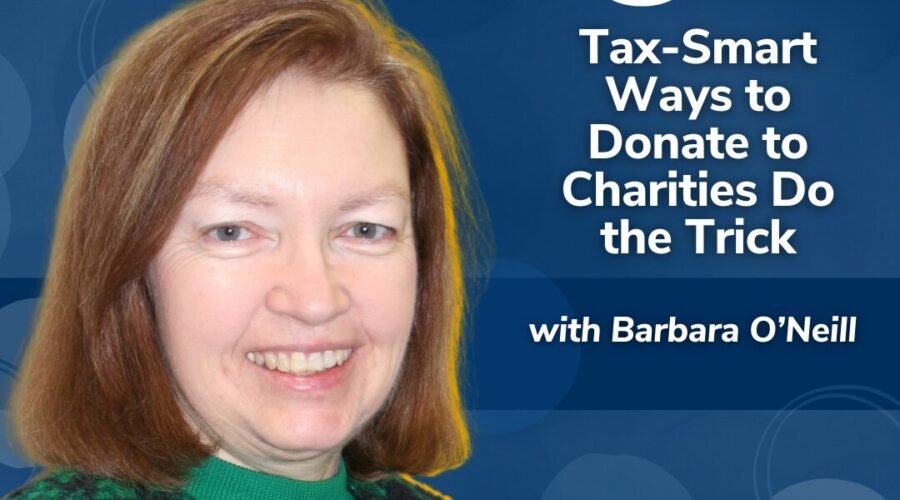 Real Money, Real Experts: Tax-Smart Ways to Donate to Charities with Dr. Barbara O’Neill