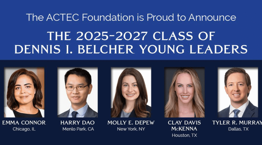 The ACTEC Foundation Announces the 2025–2027 Dennis I. Belcher Young Leaders